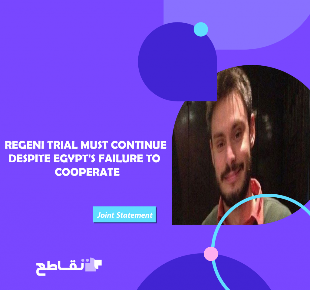 JOINT STATEMENT: REGENI TRIAL MUST CONTINUE DESPITE EGYPT’S FAILURE TO COOPERATE