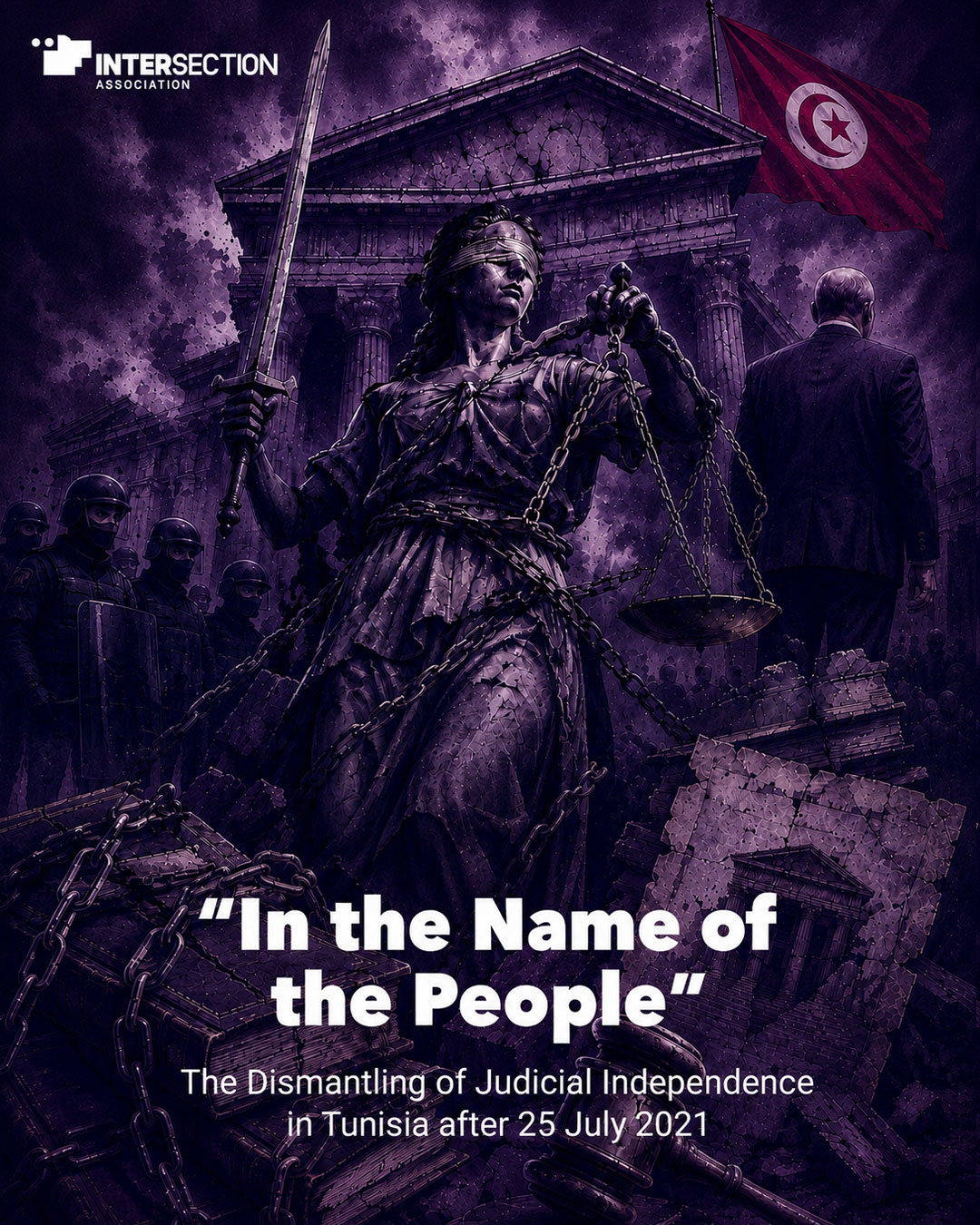 In the Name of the People: The Dismantling of Judicial Independence in Tunisia after 25 July 2021